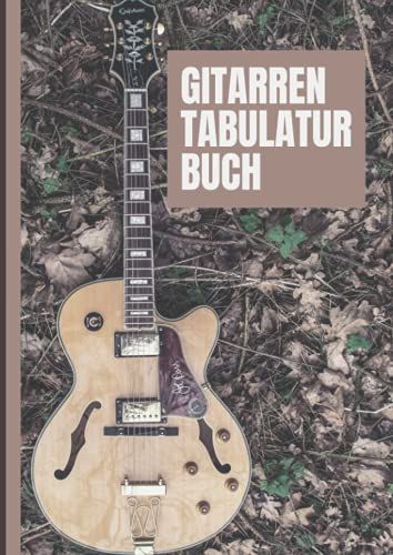Gitarren Tabulatur Buch: Leeres Gitarren Tabulatur Notenbuch Mit 110 Seiten Zum Ausfüllen Für Musikunterricht. Gitarre Tabs Heft Zum Lernen Für Schüler Und Als Notenheft Lehrer A4