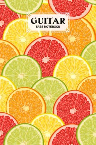 Guitar Tab Notebook: Premium Citrus Fruits Cover Guitar Tab Notebook, Music Paper Notebook, Blank Guitar Tablature Music Note, 120 Pages - Size 6" X 9" By Georg Sauer