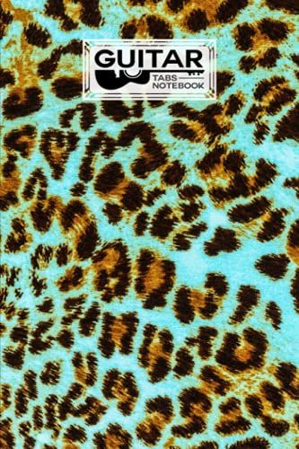 Guitar Tab Notebook: Guitar Tabs Notebook Leopard Print Cover, Amazing Learn Guitar Tabs Notebook For Adults Of All Ages | 120 Pages - Size 6" X 9" By Bernard John