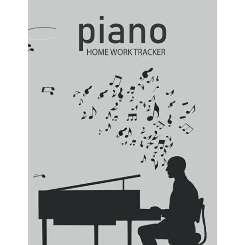 Piano Homework Tracker: Piano Homework Tracker Lesson Notebook, Practice Tracker, My Music Journal - Student Assignment Book, Piano Book For Beginners Notebook Journal Tracker