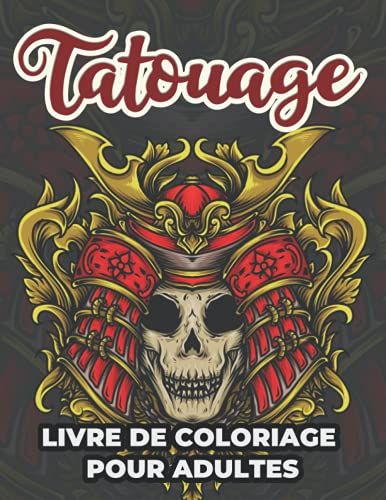 Tatouage Livre De Coloriage Pour Adultes: Livre De Coloriage Pour Adultes De Tatouage Comprenant Des Dessins De Soulagement Du Stress Pour Les ... À Colorier, Se Détendre Et Profiter De La Vie