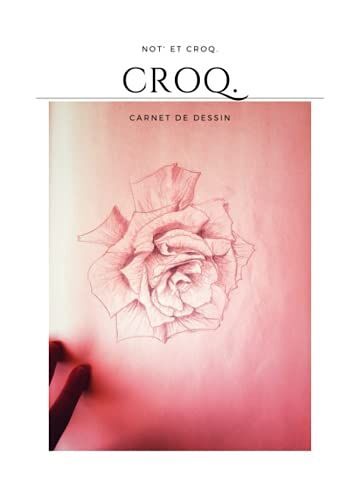 Croq.: Carnet De Dessin, 200 Pages Vierges, Format A4, Cahier De Croquis.
