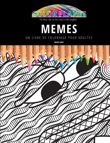 Memes: Un Livre De Coloriage Pour Adultes: Un Livre De Coloriage Génial Pour Les Adultes