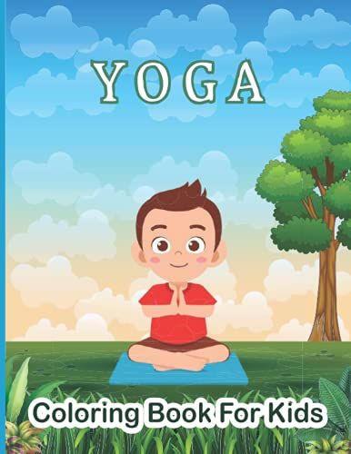 Yoga Coloring Book For Kids: Yoga Poses And Asanas For Kids Activity Coloring Book . Mindfulness Workbook For Toddlers.