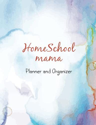 Homeschool Mama Planner And Organizer: Daily Assignment Tracker And Record Book Planner For One Student | Weekly & Monthly Lesson Planner | Academic ... Floral [Homeschooling Family Organizer]