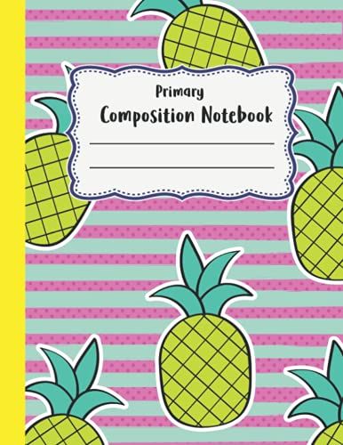 Primary Composition Notebook: Pineapple College Ruled Journal | Home Office Classroom Homeschool For Kids Teens Students For Homeschool College