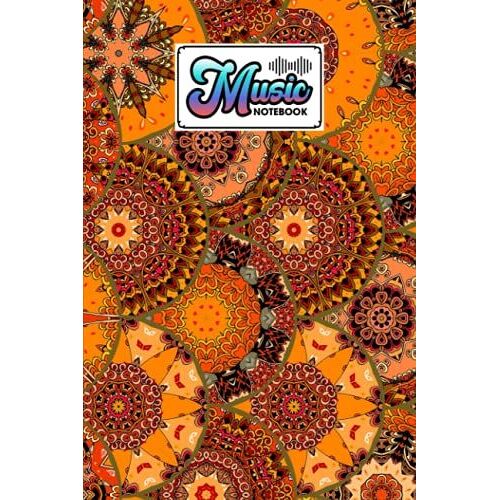 Music Notebook: Music Writing Notebook | Blank Sheet Music Notebook | Mandalas Cover Design | 120 Pages, Size 6" X 9" By Monika Arndt