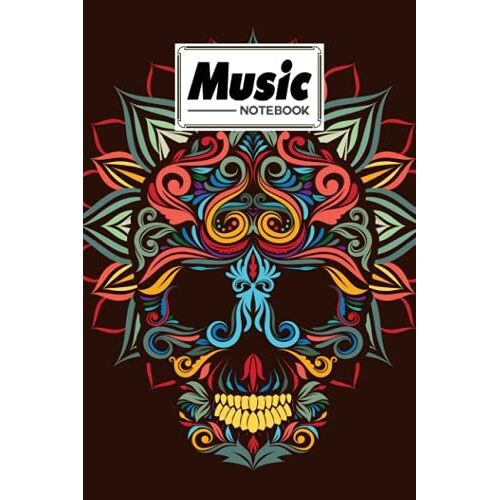 Music Notebook: Skull Music Notebook, Music Writing Notebook | Blank Sheet Music Notebook, 120 Pages, Size 6" X 9" By Carla Werner