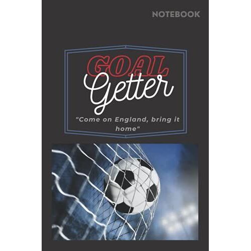 Notebook: Football Composition Notebook Journal, Soccer Goal Getter, Its Coming Home, Goal Getter, Come On England Bring It Home, 6x9 Inches Collage Ruled 100pages (200 Sheets)