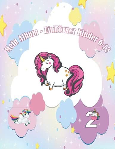 Mein Album - Einhörner Kinder 6-12: Einhorn-Aktivitätsbuch Zum Zeichnen Und Ausmalen Für Kinder, Lernen, Ein Einhorn Für Mädchen Von 6 Bis 12 Jahren Zu Zeichnen