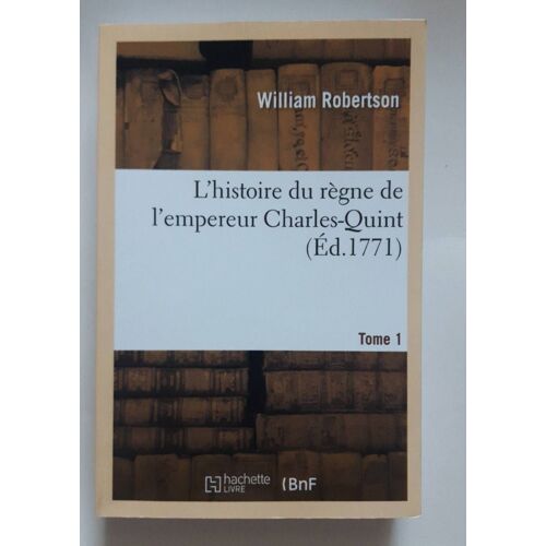 William Robertson L Histoire Du Regne De L Empereur Charles Quint Tome 1