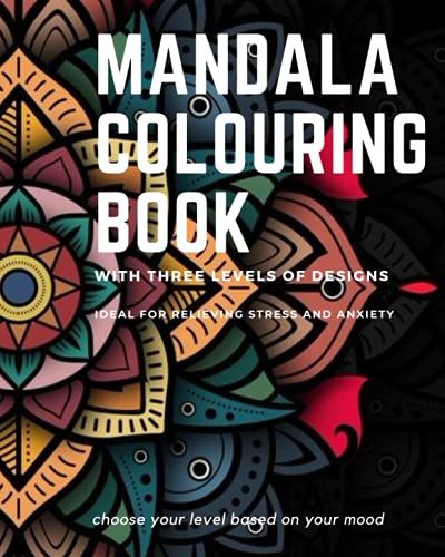 Mandala Colouring Book: Mandala Designs Sorted Based On Their Complexity, 100 Designs Each Having Its Own Character