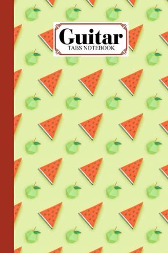 Guitar Tab Notebook: Guitar Tabs Notebook Watermelon Cover, Amazing Learn Guitar Tabs Notebook For Adults Of All Ages | 120 Pages - Size 6" X 9" By Philipp Janben