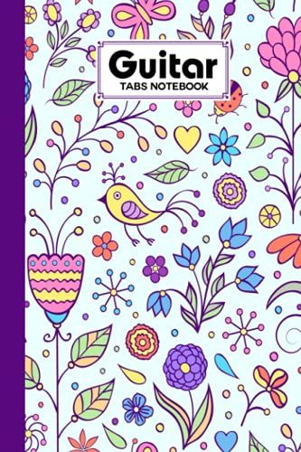 Guitar Tab Notebook: Guitar Tabs Notebook Flowers Cover, Amazing Learn Guitar Tabs Notebook For Adults Of All Ages | 120 Pages - Size 6" X 9" By Ernst-August Urban