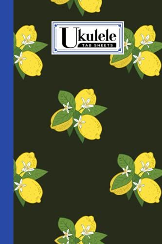 Ukulele Tab Sheets: Premium Lemon Cover | Ukulele Chord Diagrams / Blank Ukulele Tablature Notebook | 120 Pages | Size 6"X9" By Nina Reinhardt