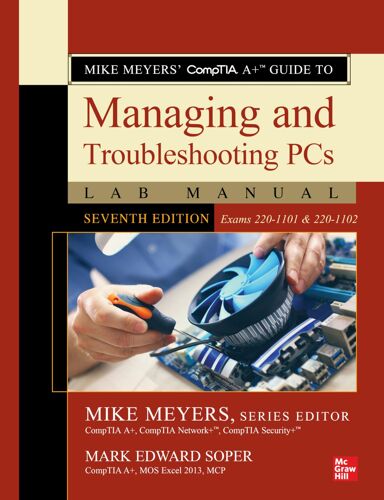 Mike Meyers' Comptia A+ Guide To Managing And Troubleshooting Pcs Lab Manual, Seventh Edition (Exams 220-1101 & 220-1102)
