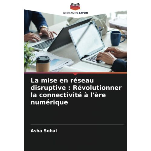 La Mise En Réseau Disruptive : Révolutionner La Connectivité À L'ère Numérique