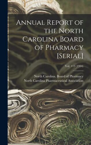 Annual Report Of The North Carolina Board Of Pharmacy [Serial]; Vol. 113 (1994)
