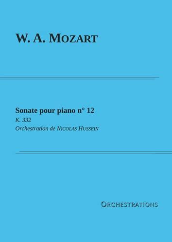 Wolfgang Amadeus Mozart, Sonate Pour Piano N° 12: K. 332 - Orchestration