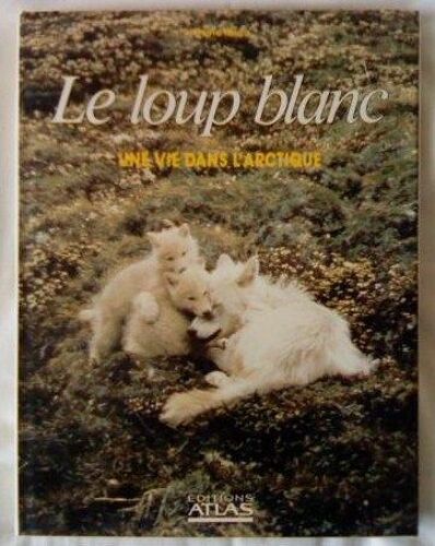 Le Loup Blanc Une Vie Dans L'arctique