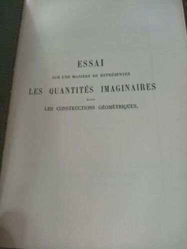 Essai Sur Une Manière De Representer Les Quantites Imaginaires Dans Les Constructions Géométriques