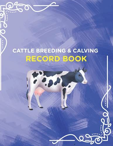 Cattle Breeding And Calving Record Book: Farm Beef & Cow Calf Inventory Management Keeper, Animal Production And Expenses Tracking, Livestock Log Keeping Notebook...