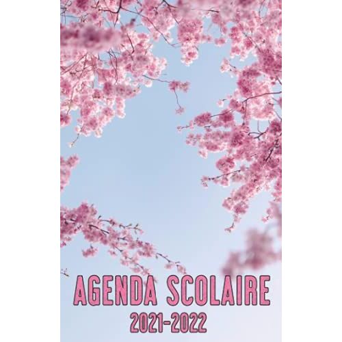 Agenda Scolaire 2021 2022: Agenda Cerisier Journalier Avec Vacances Scolaires & Jours Fériés Et Emplois Du Temps Et Calendrier (Un Jour Par Page)