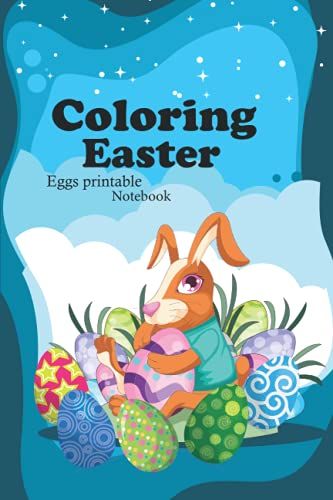 Coloring Easter Eggs Printable Notebook: Great Gift For Preschoolers, Kindergarten. First Easter Yours Children?