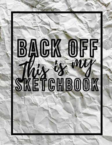 Sketchbook/ Drawing Book: Back Off This Is My Sketchbook: Trendy Sketchbook/Drawing Book/Journal
