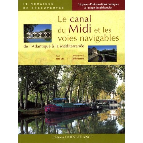 Le Canal Du Midi Et Les Voies Navigables - De L'atlantique À La Méditerranée