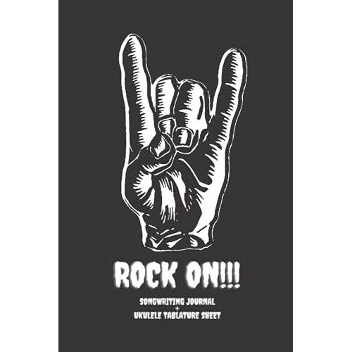 Rock On!!! Songwriting Journal + Ukulele Tablature Sheet: Cool Gift For Rock Ukulele Player, Songwriter, Musician And Music Student