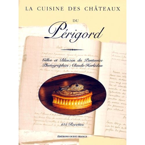 La Cuisine Des Châteaux Du Périgord - 105 Recettes
