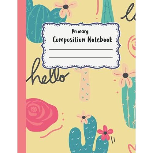Primary Composition Notebook: Cactus Pattern Wide Ruled Lined Note Book Pretty Wide Ruled Notebook For Girls Cactus Home College Writing Notes