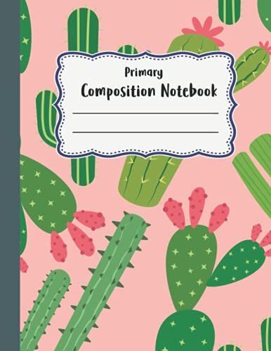Primary Composition Notebook: Pretty Watercolor Cactus Workbook Dotted Midline And Picture Space These Great For Kids Teens Students For Back To School Home College Writing Notes