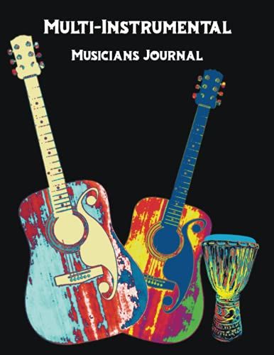 Multi-Instrumental Musicians Journal: Notebook With Blank Grand Staff, Guitar Chord Boxes And Tab And Drum Music Pages To Compose Music; With Lined Pages To Write Lyrics.