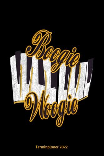 Boogie Woogie Terminplaner 2022: Boogie Woogie Design Jahresplaner Und Kalender Von Januar Bis Dezember 2022 Mit Ferien, Feiertagen Und Monatsübersicht - Organizer Und Zeitplaner Für 1 Jahr