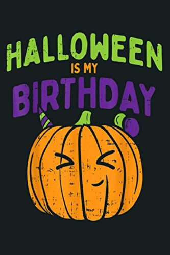 Halloween Is My Birthday Pumpkin Party Men Women Kids Gift: Notebook, Notebook Journal Beautiful , Simple, Impressive,Size 6x9 Inches, 114 Paperback Pages