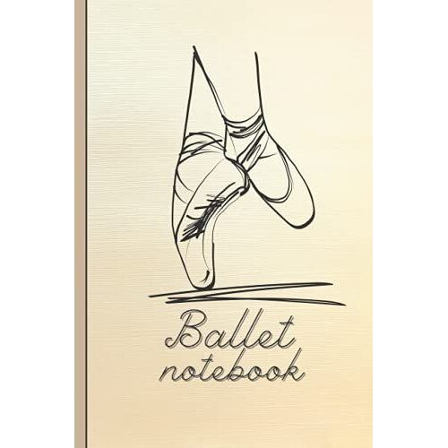 Ballet Notebook: Ballet Dance Notebook. Ballet Gifts For Little Girls. Ballet Gift For Teachers 6 X 9 100 Pages