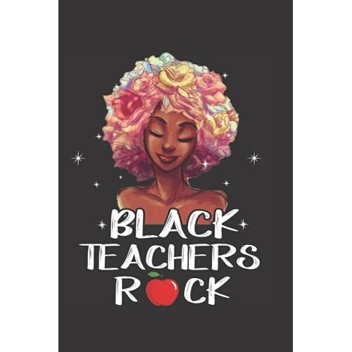 Black Teachers Rock: Paperback Notebook Journal, 6x9 Writing Black Girl Magic Black Queen Black Teachers Female Empowerment Proud Black Woman Black ... 6x9 Writing Notebook With 120 Blank Pages