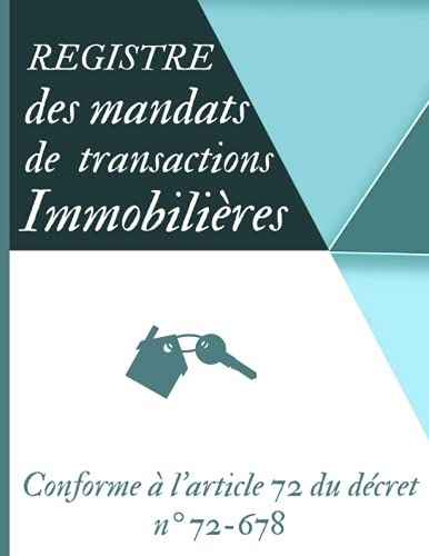 Registre Des Mandats De Transactions Immobilières : Conforme À L'article 72 Du Décret N° 72-678: Grand Format, Numéro D'ordre, Date/ Nom/ Objet Du Mandat, Observations,120 Page