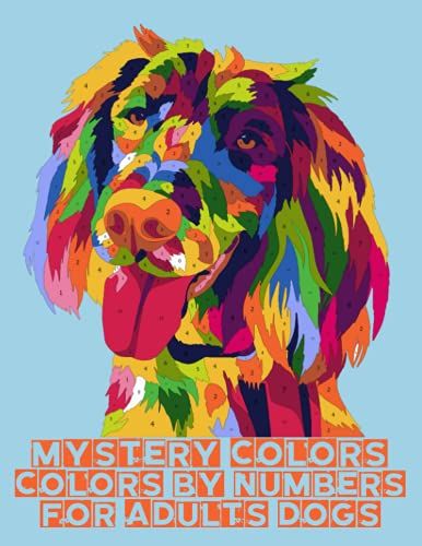 Mystery Colors: Color By Numbers For Adults Dogs: Color By Numbers Dog