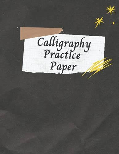 Calligraphy Practice Paper: Calligraphy Writing Paper For Beginners, Paper And Workbook For Lettering Artist, The Pad Also Features A Pre-Printed Grid For Slanted Lettering