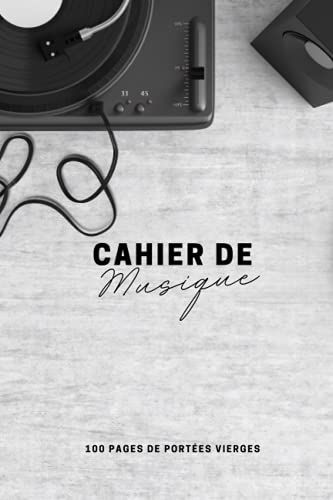 Cahier De Musique: Carnet De Partitions - 11 Portées Par Page - 100 Pages