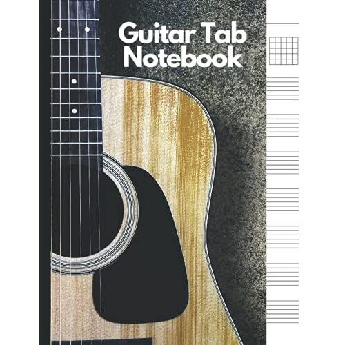 Guitar Tab Notebook: Blank Tablature Manuscript Paper For Songwriting And Chords - Beginners To Experts - 120 Pages - 8.5"X11"