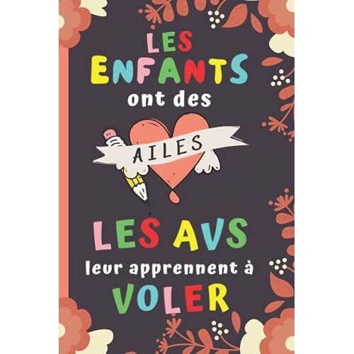 Les Enfants Ont Des Ailes Les Avs Leur Apprennent À Voler: Cadeau Avs , Parfait Pour Prendre Des Notes, To Do List , Un Carnet D'école / Collège, Cadeau Maitresse