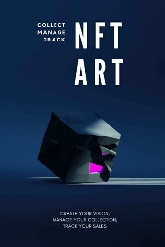 The Nft And Cryptoart Organizer: Track Your Creations, Investments And Sales Of Non-Fungible Tokens In The Digital Art Market