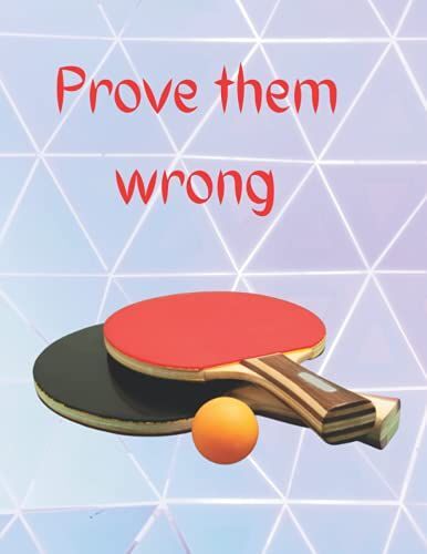 Prove Them Wrong: Table Tennis Gifts Under 10 Dollars - Paperback Journal To Write In