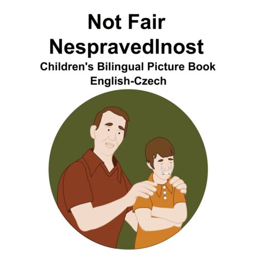 English-Czech Not Fair / Nespravedlnost Children's Bilingual Picture Book
