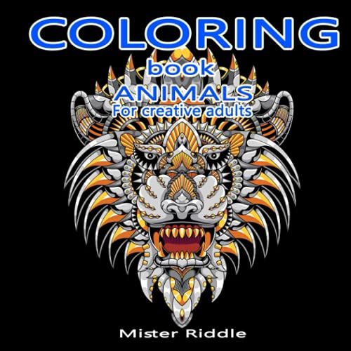 Coloring Book - Animals - For Creative Adults: 100 Coloring Pages To Express Your Creativity And Forget The Stress