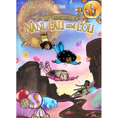 The Yummy World Of Nani, Lali And Loli: How Much Can You Eat? Discover This Fantastic Story While Preparing It's Crazy Recipes